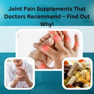 Joint Pain Supplements That Doctors Recommend